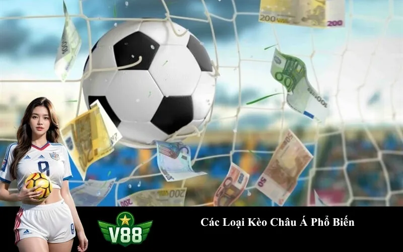 Các Loại Kèo Châu Á Phổ Biến