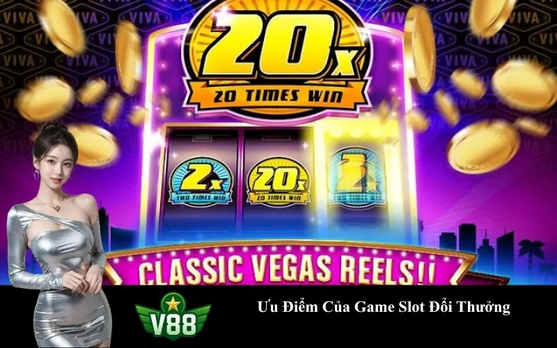 Ưu Điểm Của Game Slot Đổi Thưởng
